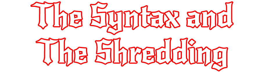 The Syntax and The Shredding